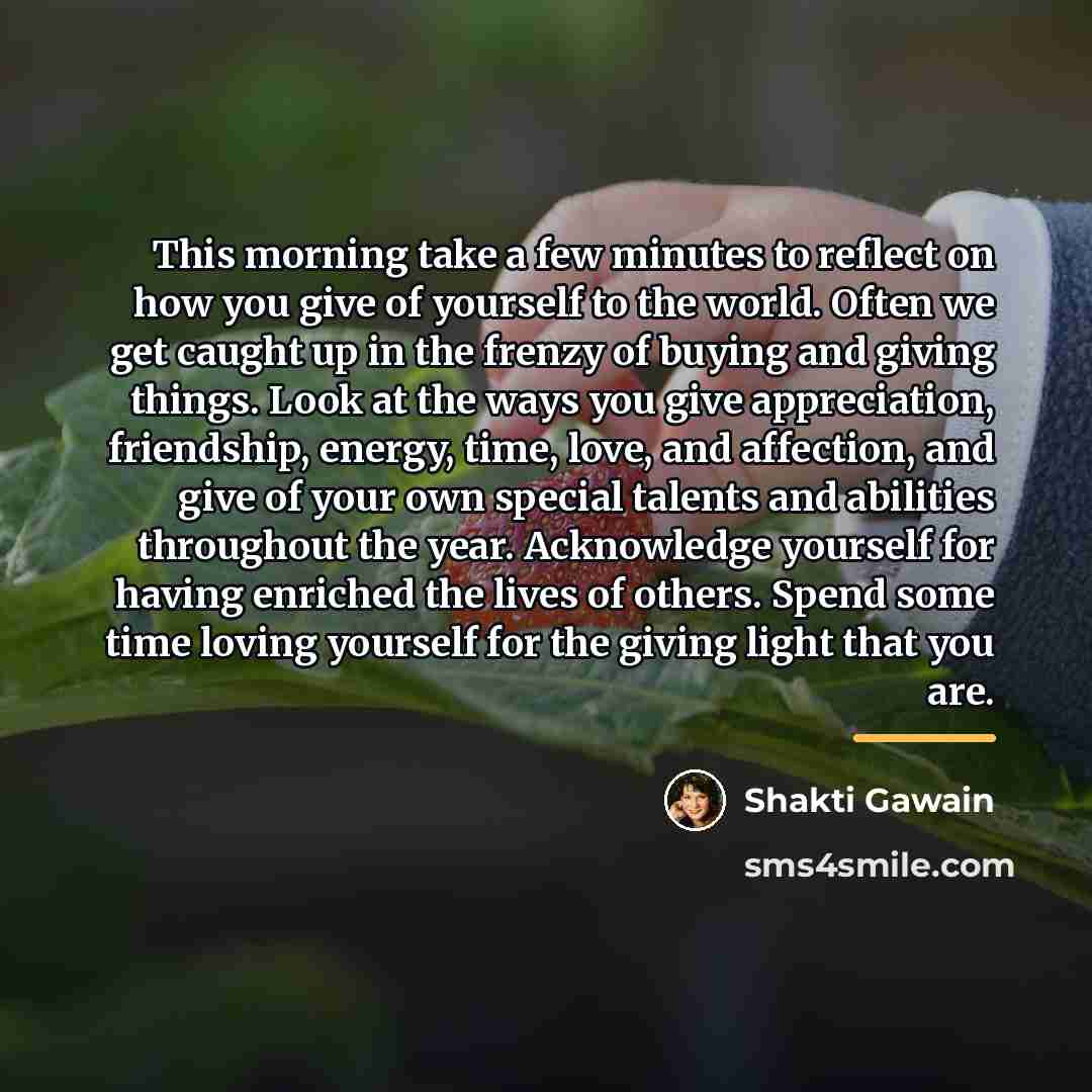 “This morning take a few minutes to reflect on how…” quote by Shakti Gawain