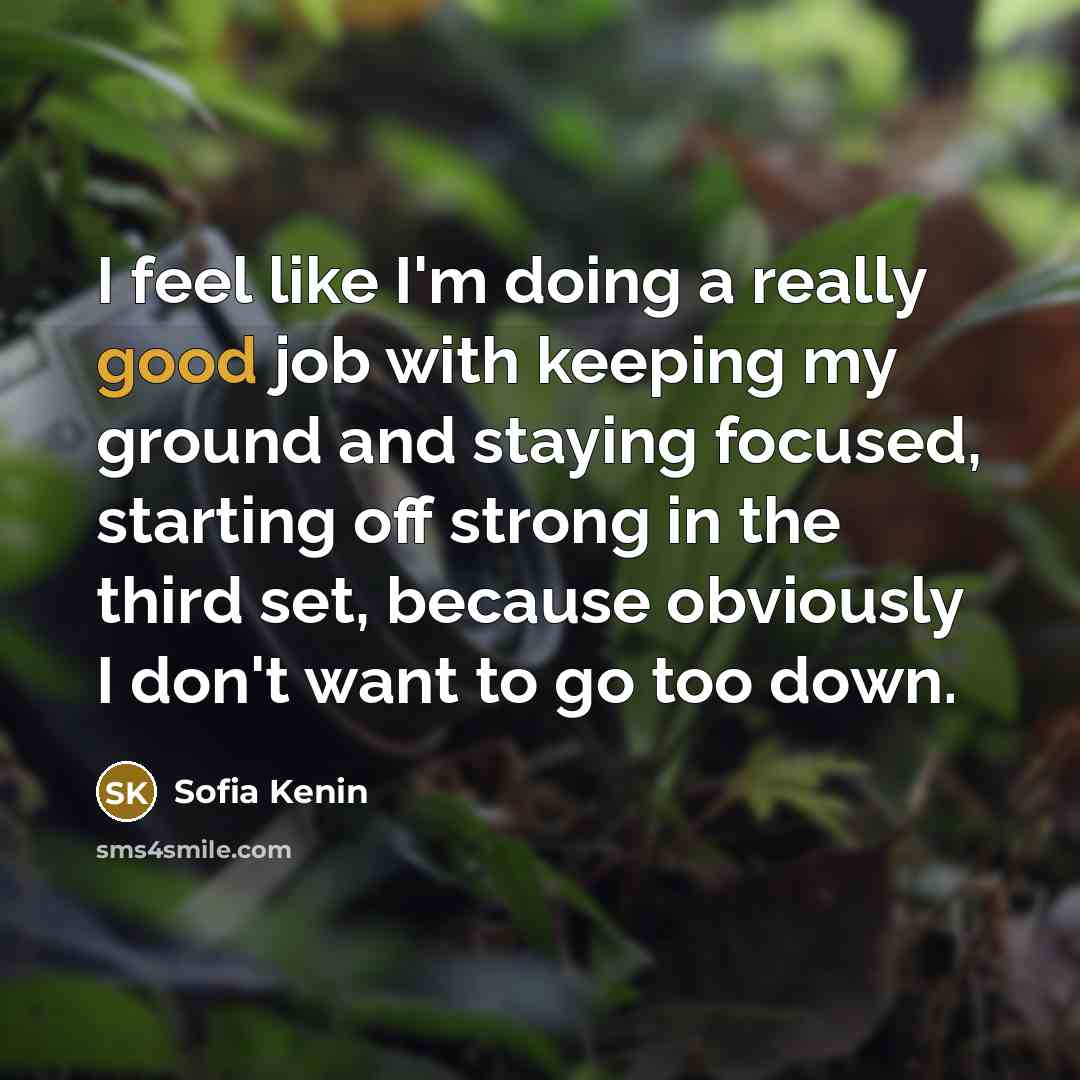 “I feel like I'm doing a really good job with…” quote by Sofia Kenin