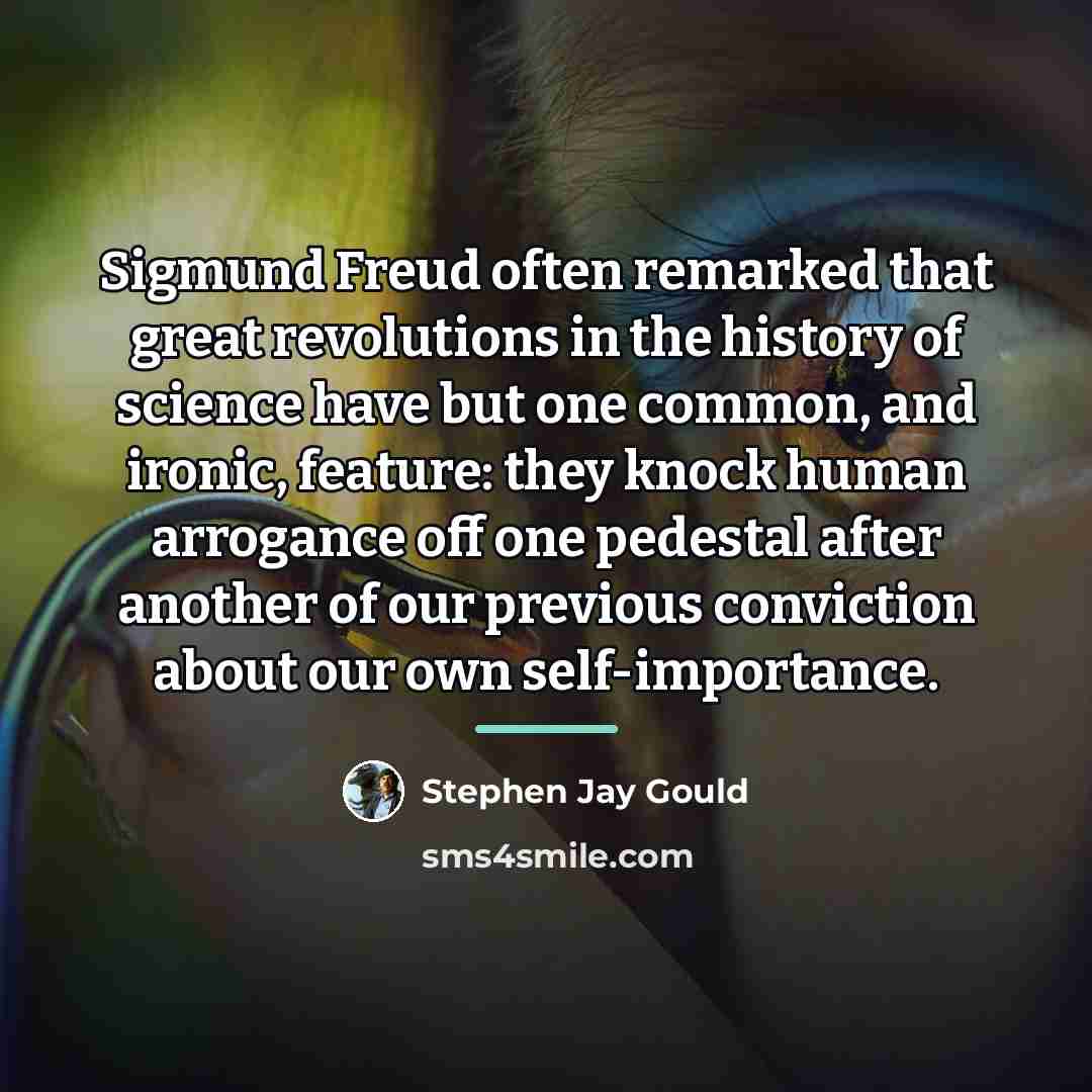 “Sigmund Freud often remarked that great revolutions in the history…” quote by Stephen Jay Gould