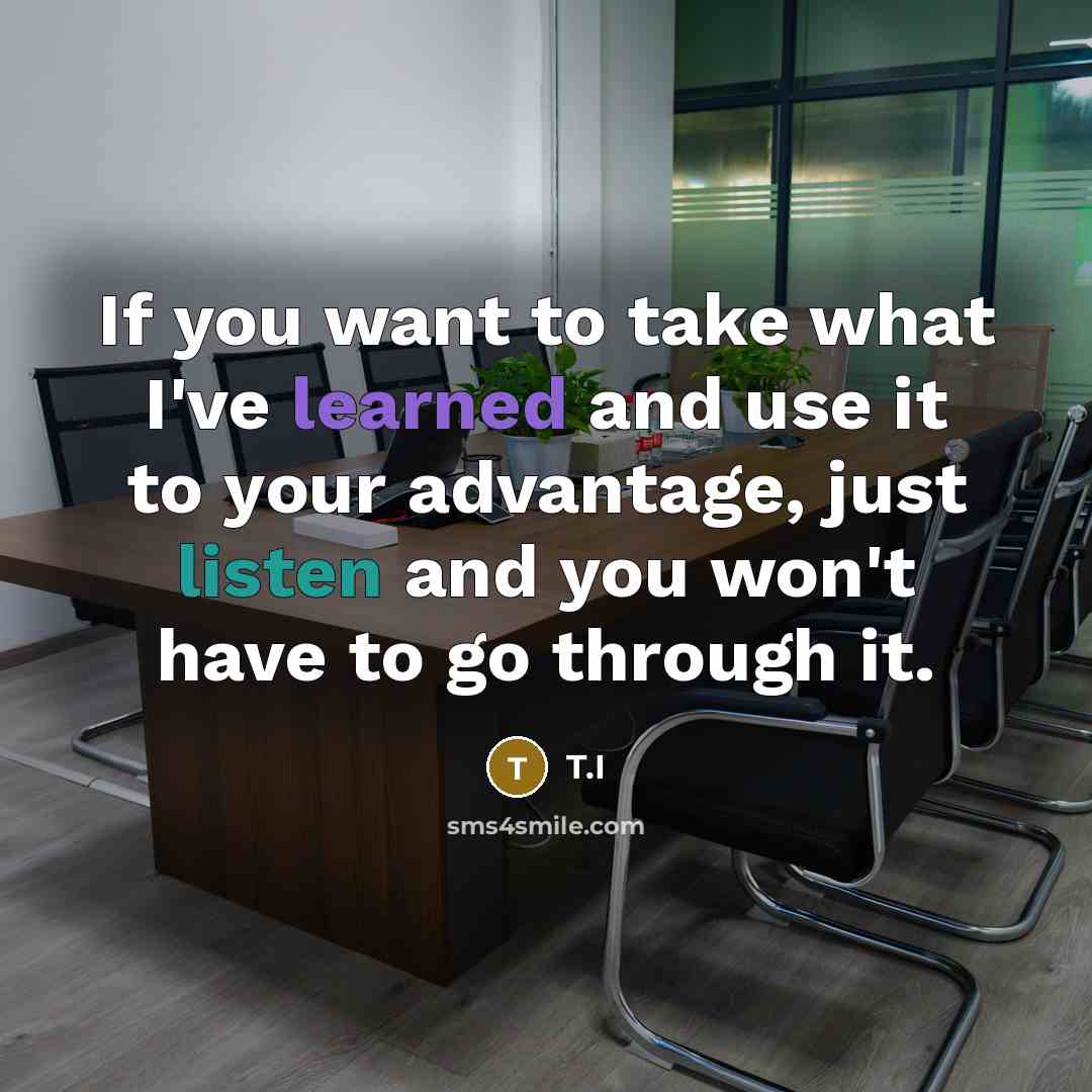 “If you want to take what I've learned and use…” quote by T.I