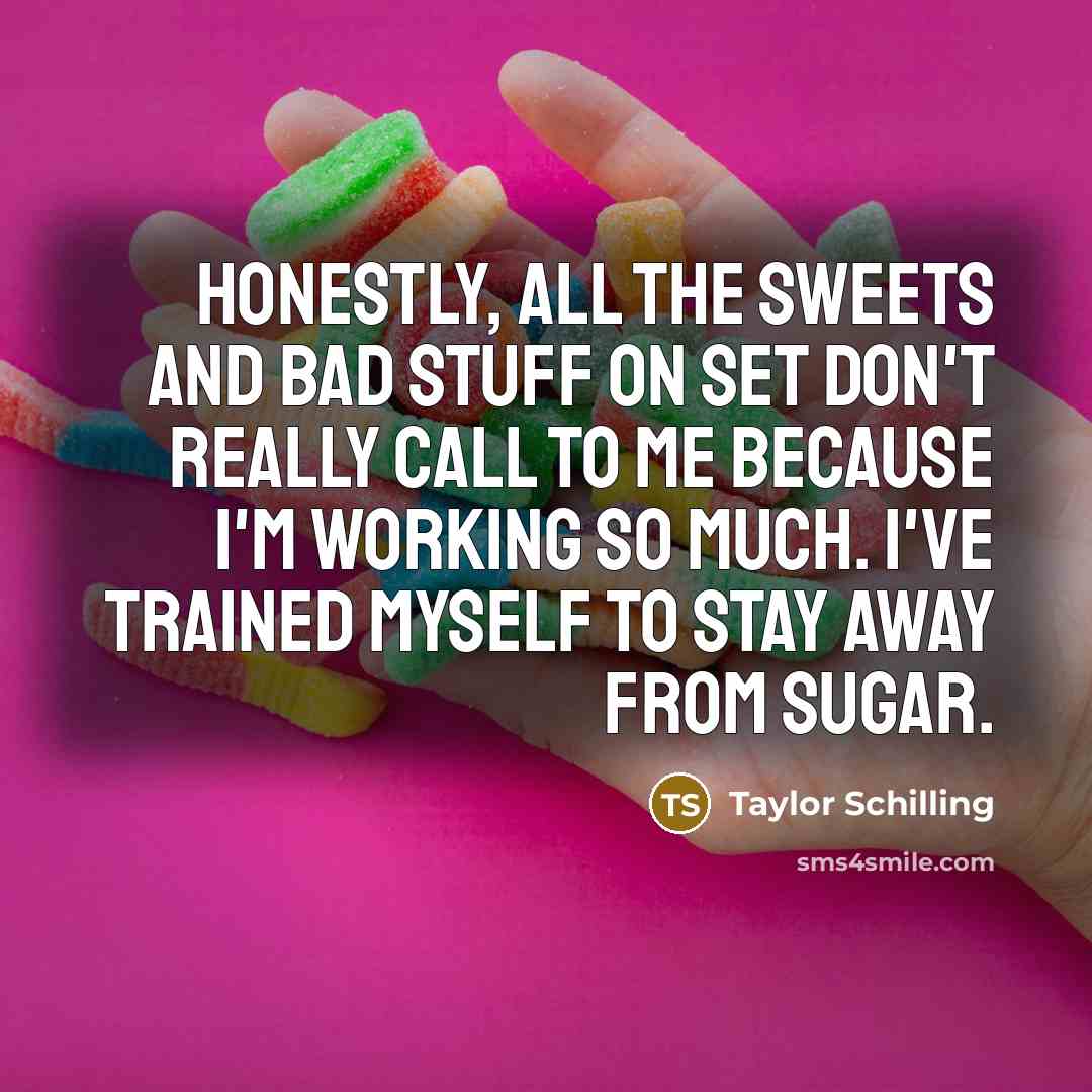 “Honestly, all the sweets and bad stuff on set don't…” quote by Taylor Schilling