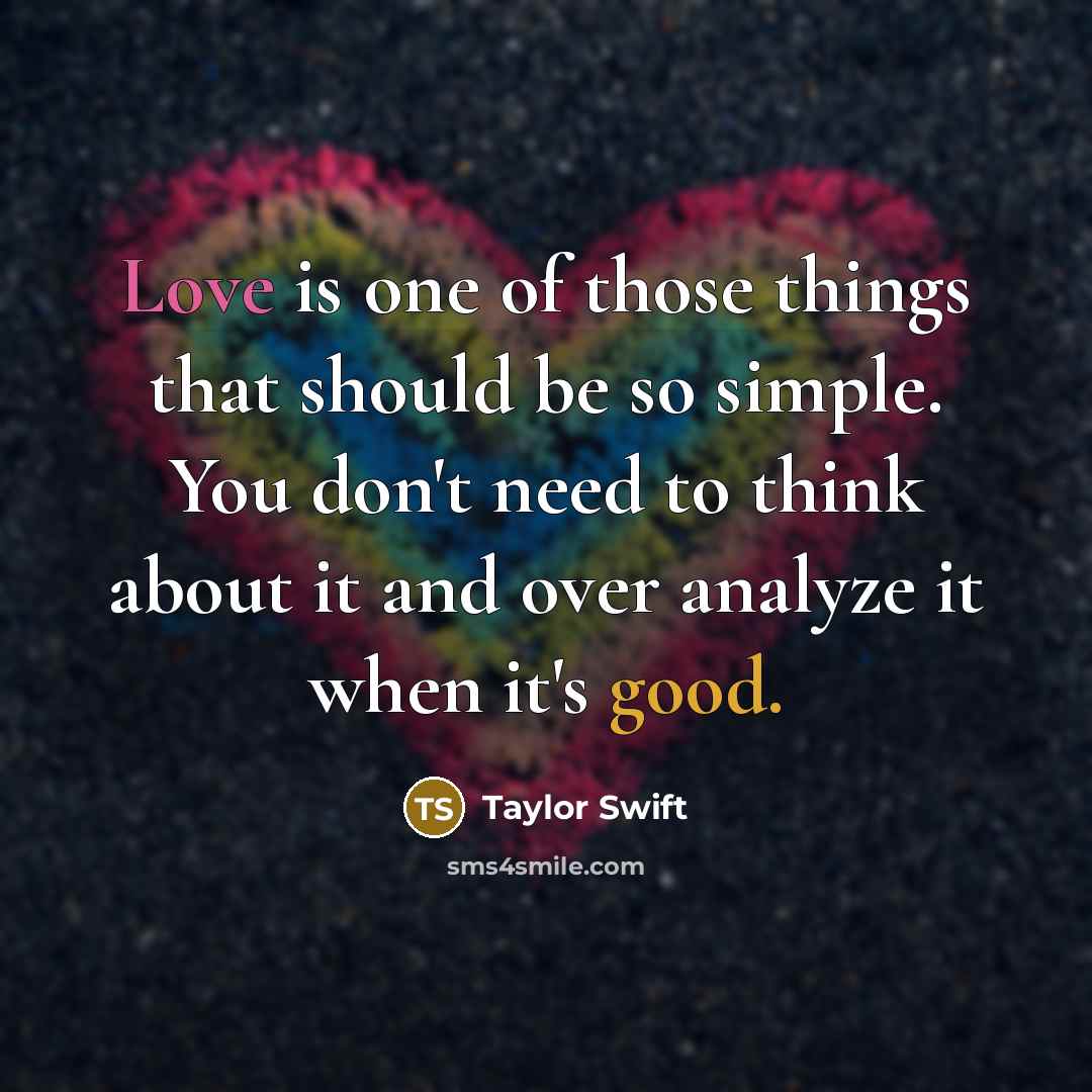 “Love is one of those things that should be so…” quote by Taylor Swift