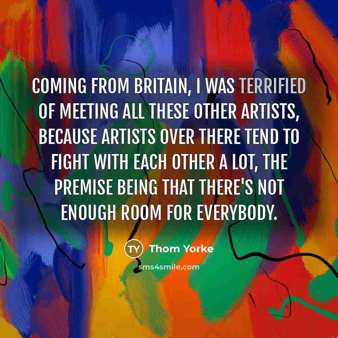 “Coming from Britain, I was terrified of meeting all these…” quote by Thom Yorke