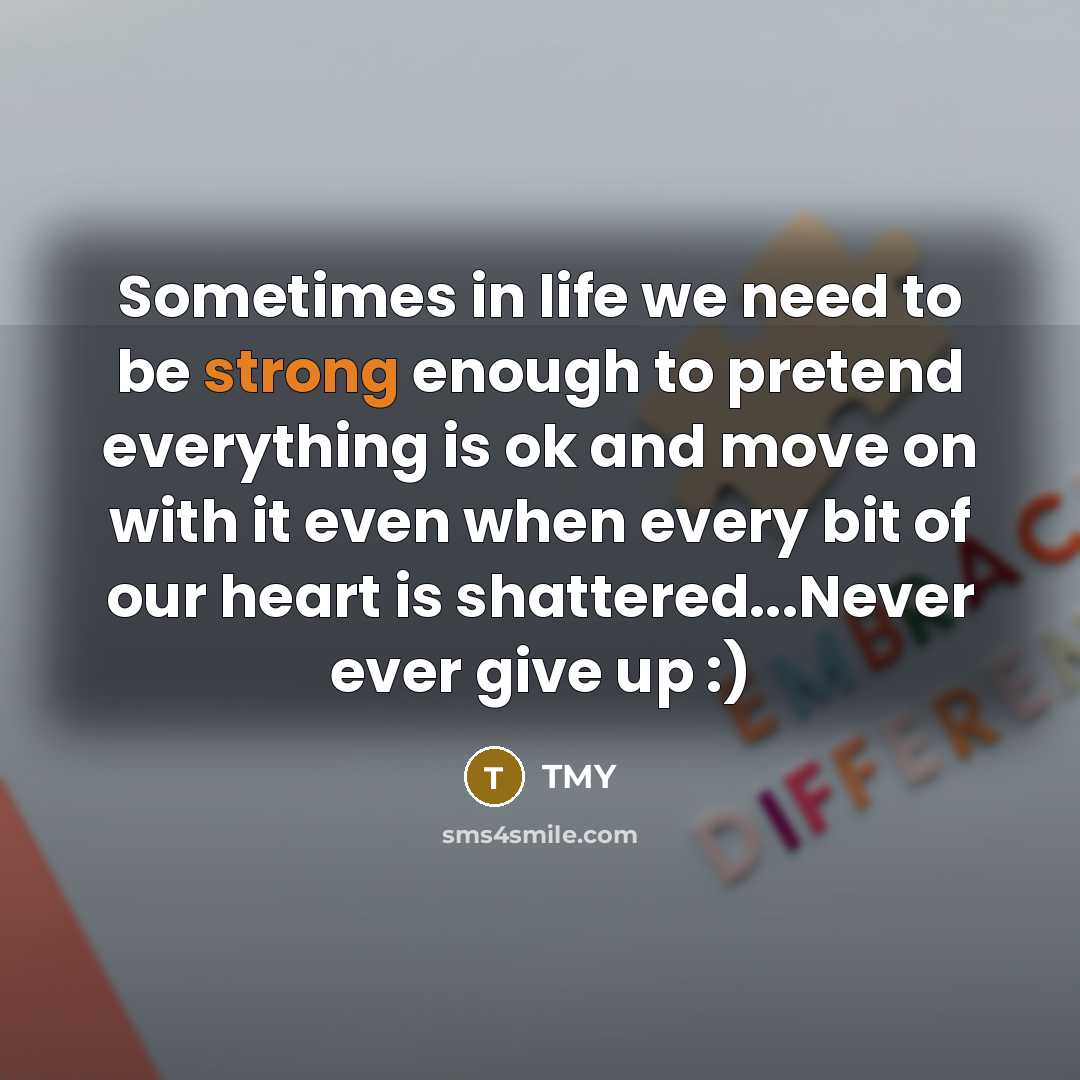“Sometimes in life we need to be strong enough to…” quote by TMY