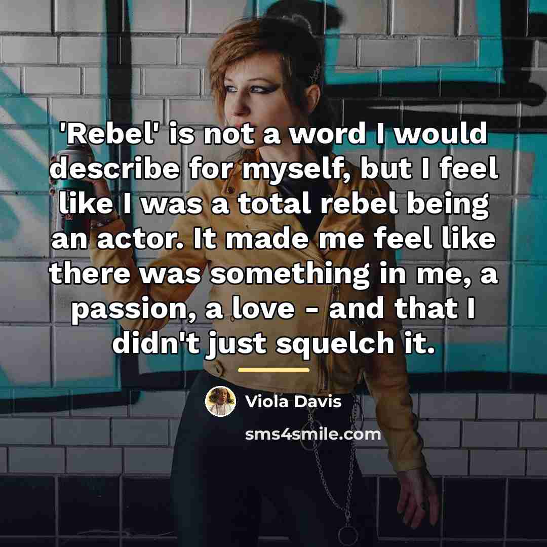 “'Rebel' is not a word I would describe for myself,…” quote by Viola Davis