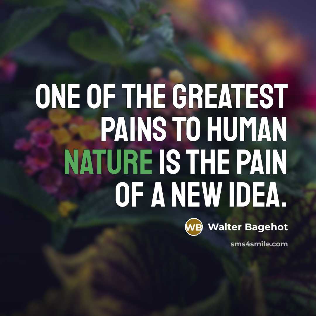 “One of the greatest pains to human nature is the…” quote by Walter Bagehot