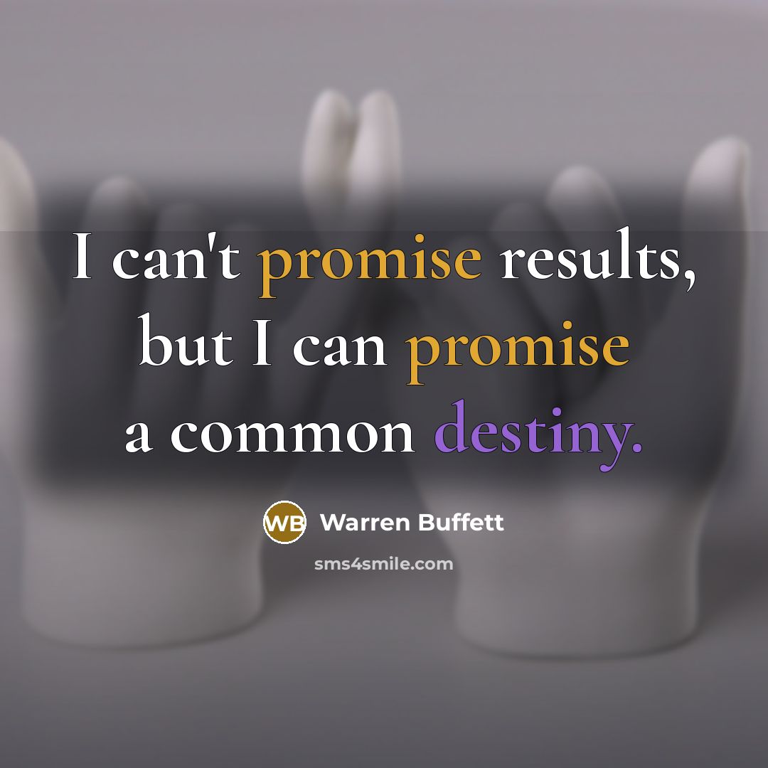 “I can't promise results, but I can promise a common…” quote by Warren Buffett