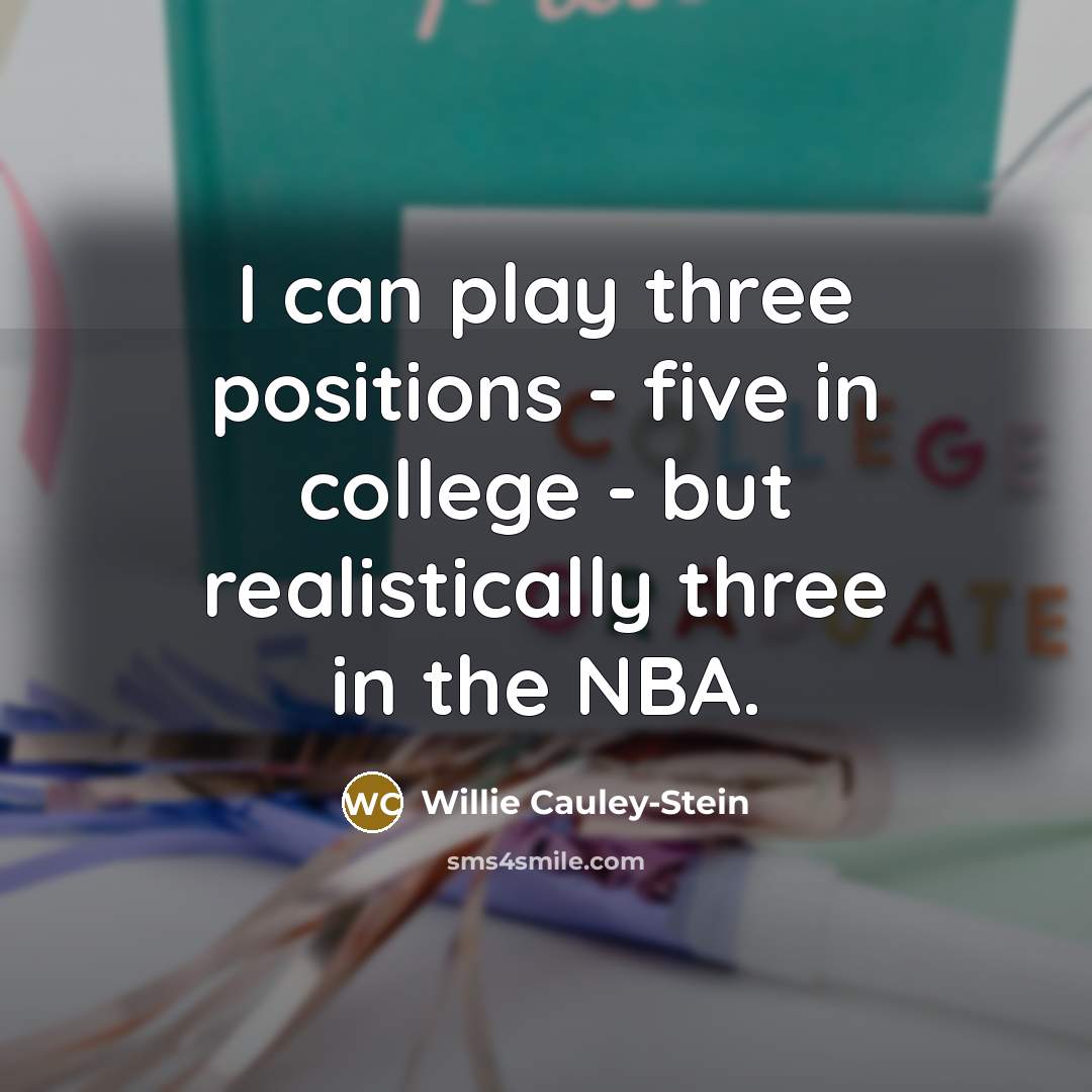 “I can play three positions - five in college -…” quote by Willie Cauley-Stein