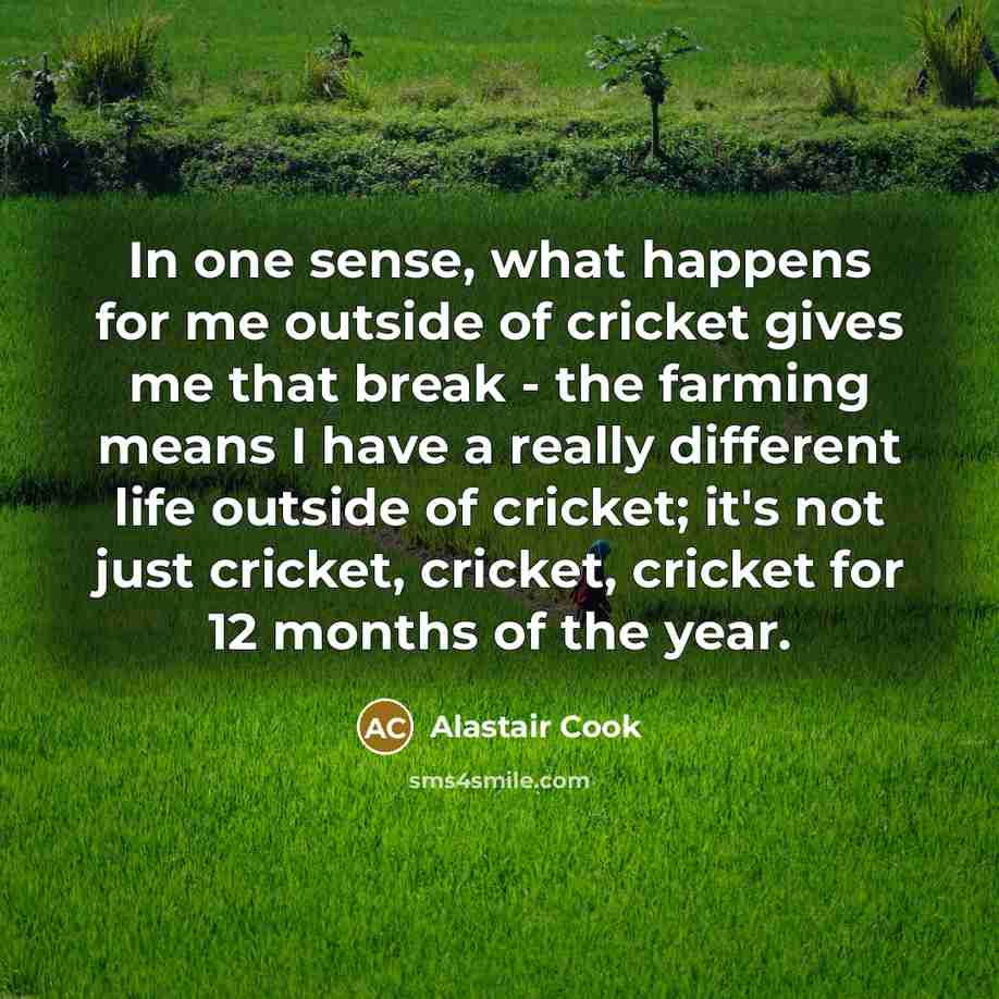 “In one sense, what happens for me outside of cricket…” quote by Alastair Cook