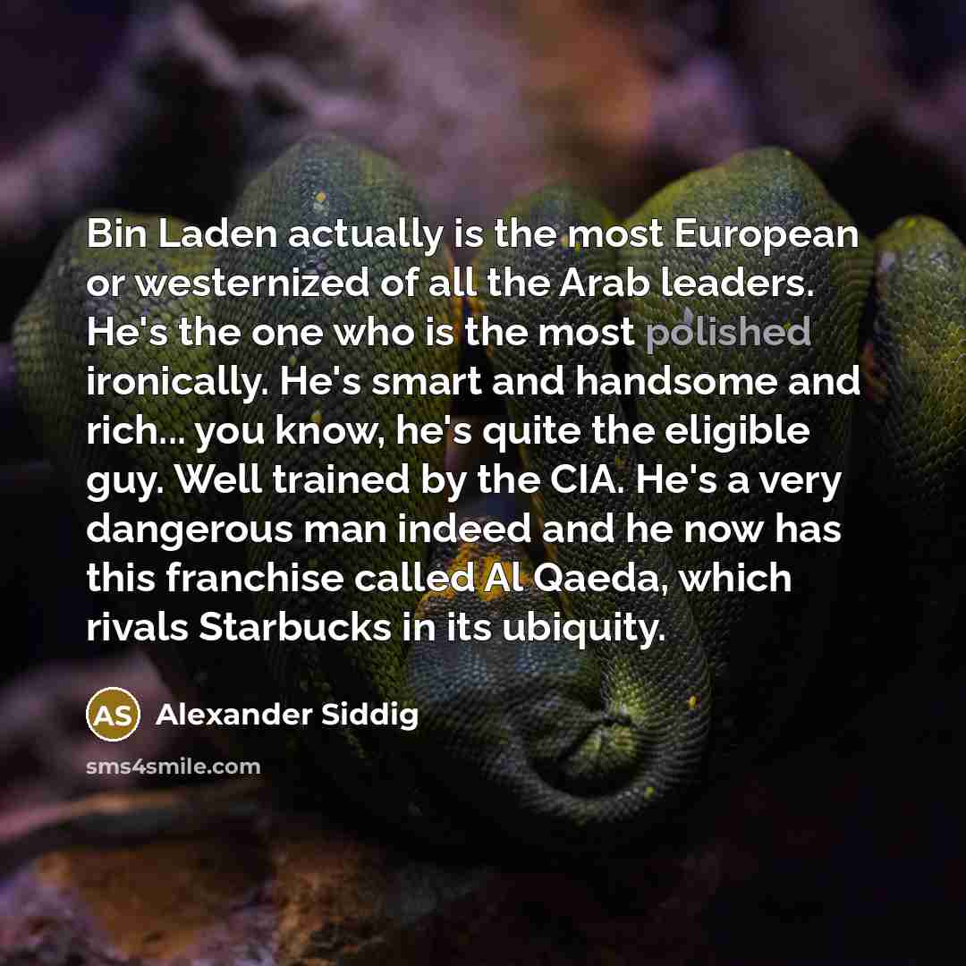“Bin Laden actually is the most European or westernized of…” quote by Alexander Siddig