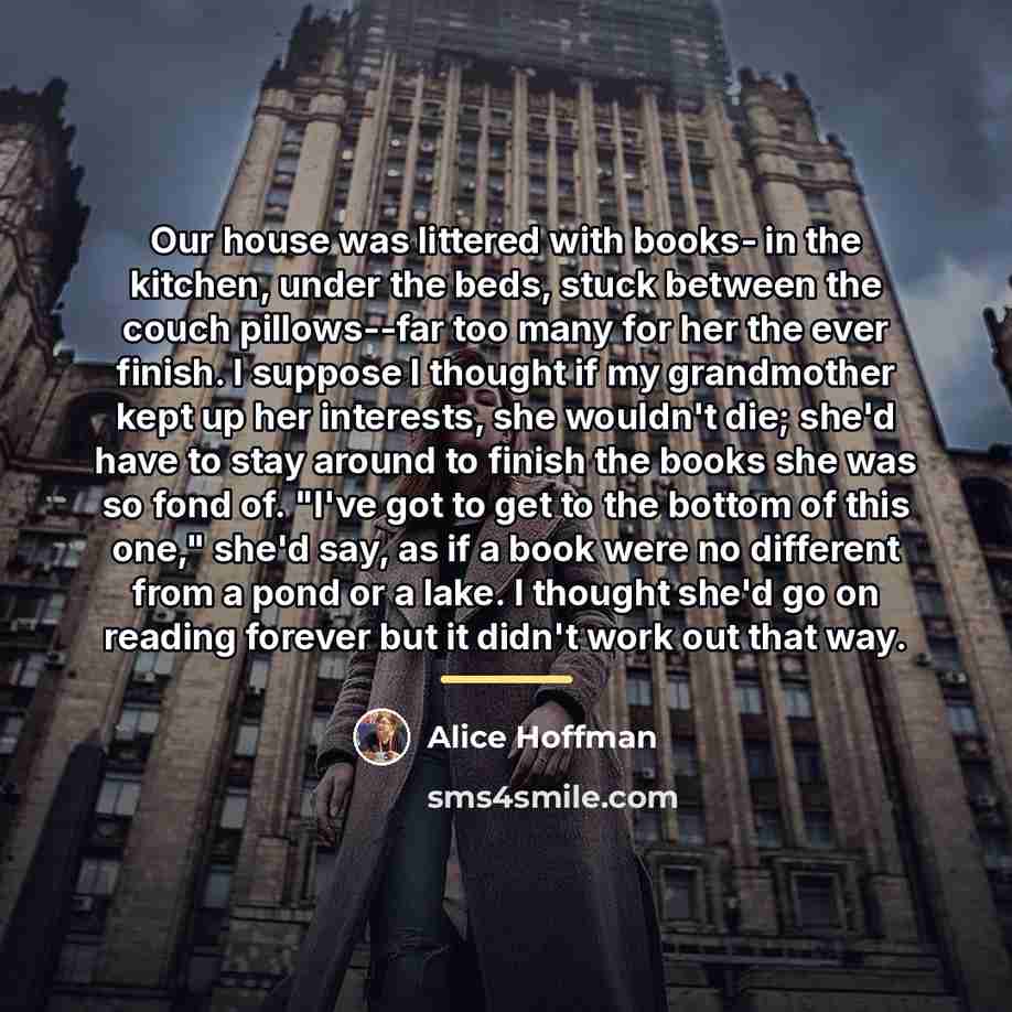 “Our house was littered with books- in the kitchen, under…” quote by Alice Hoffman