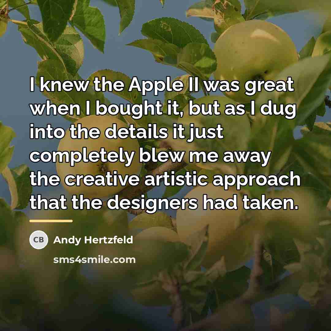 “I knew the Apple II was great when I bought…” quote by Andy Hertzfeld