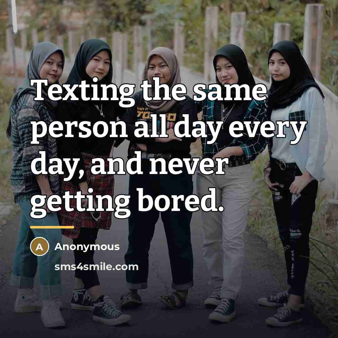 “Texting the same person all day every day, and never…” quote by Anonymous
