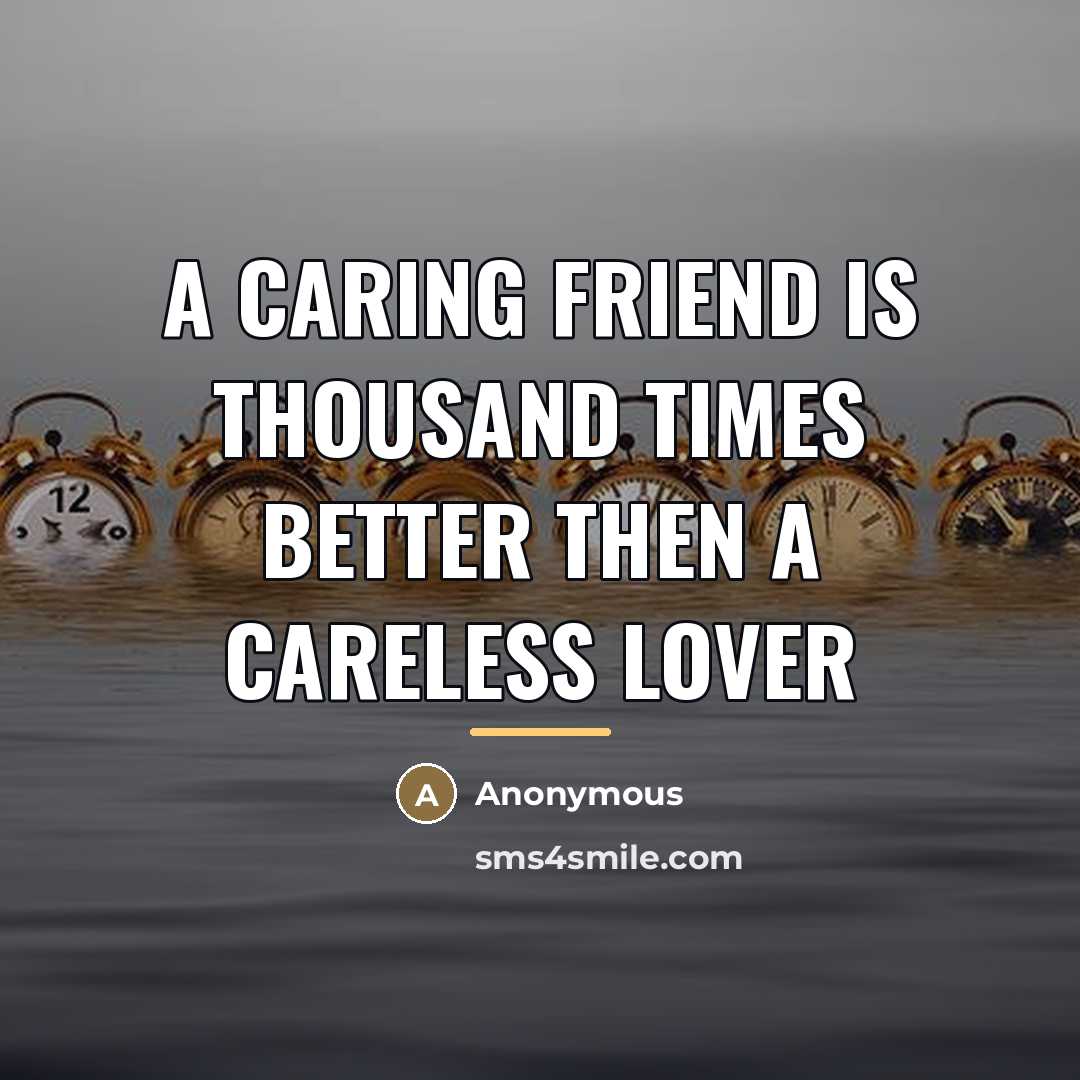 “A caring friend is thousand times better then A careless…” quote by Anonymous