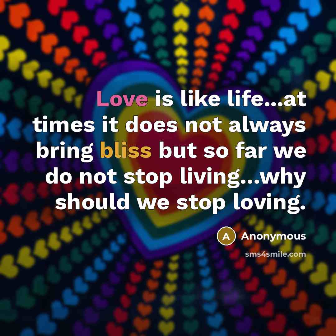 “Love is like life...at times it does not always bring…” quote by Anonymous