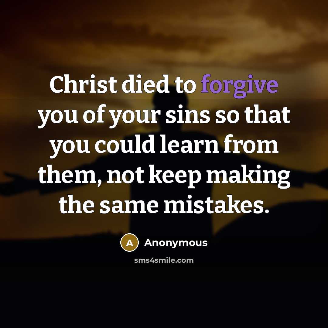 “Christ died to forgive you of your sins so that…” quote by Anonymous