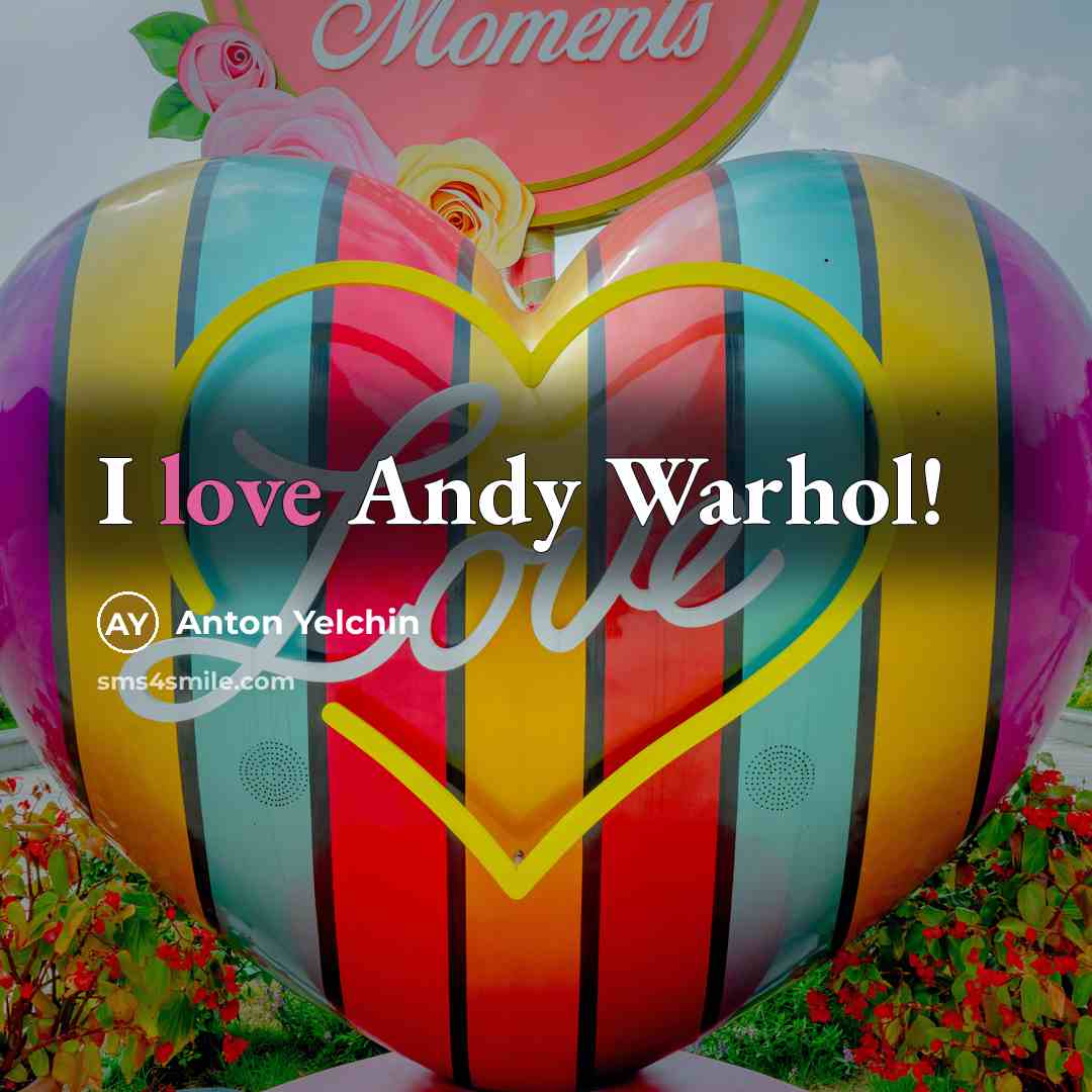 “I love Andy Warhol!…” quote by Anton Yelchin