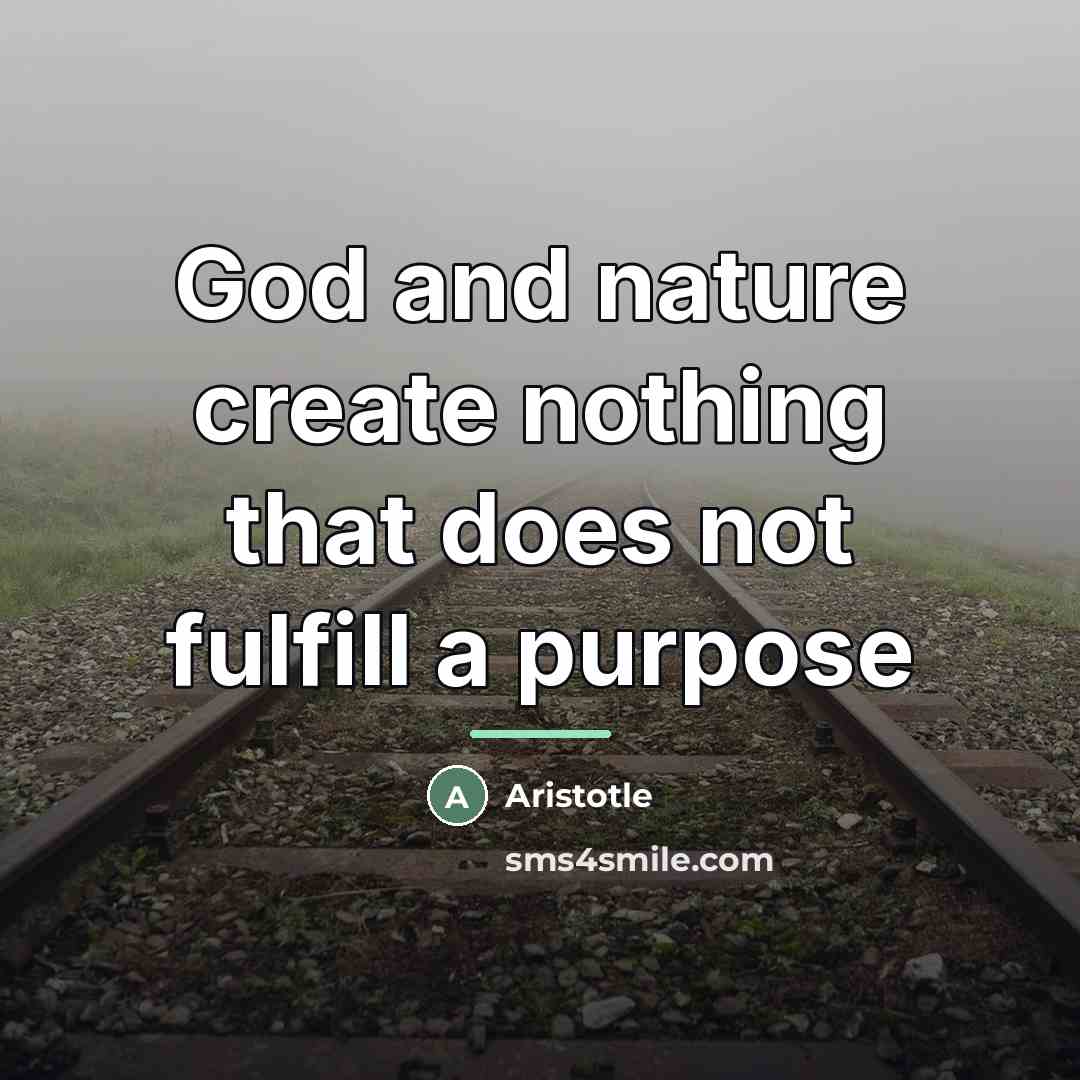 “God and nature create nothing that does not fulfill a…” quote by Aristotle