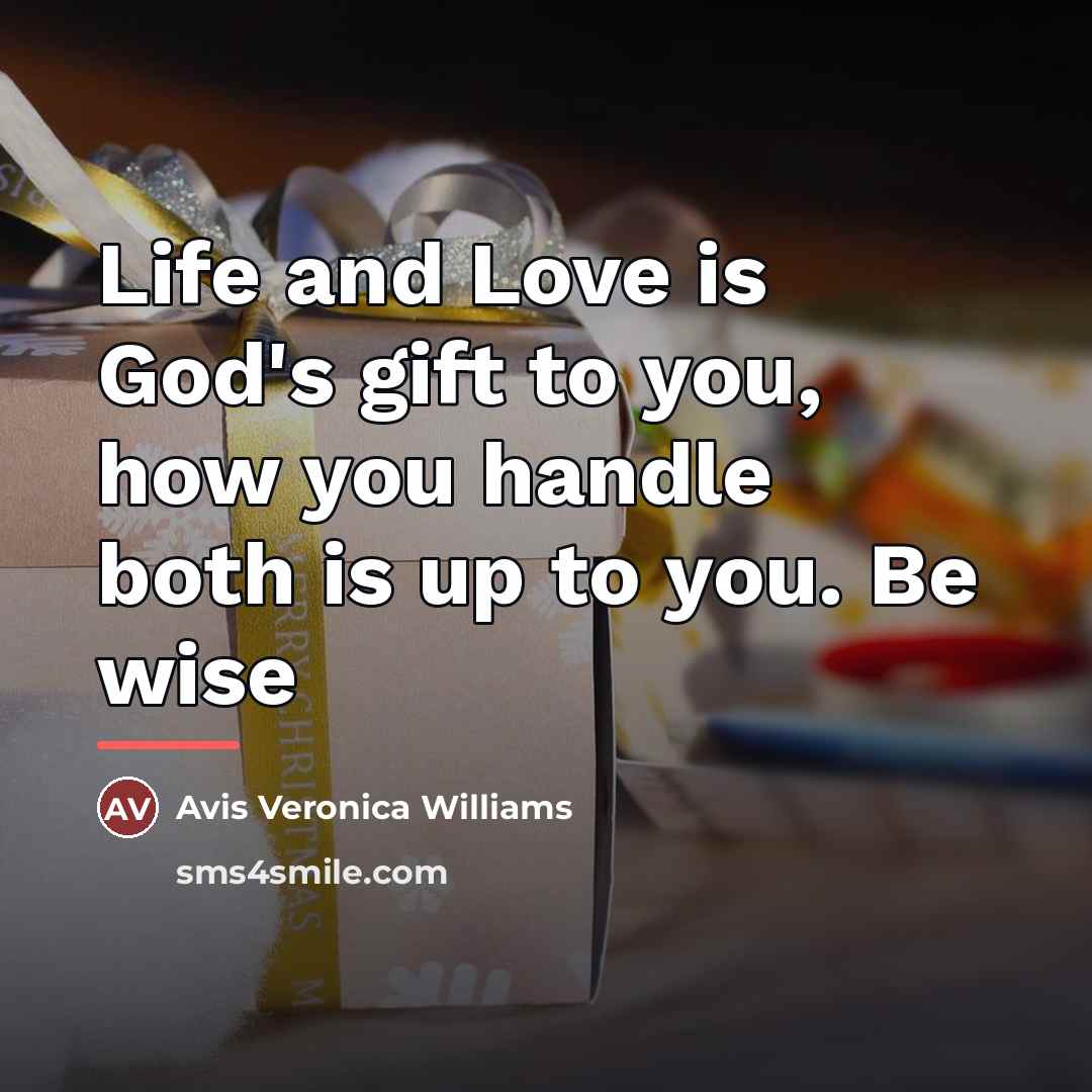 “Life and Love is God's gift to you, how you…” quote by Avis Veronica Williams