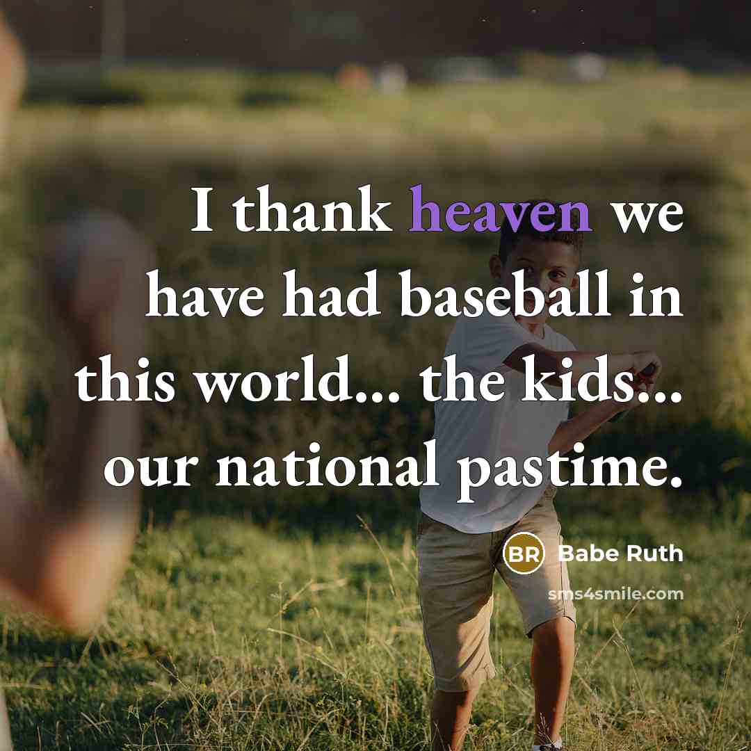 “I thank heaven we have had baseball in this world...…” quote by Babe Ruth