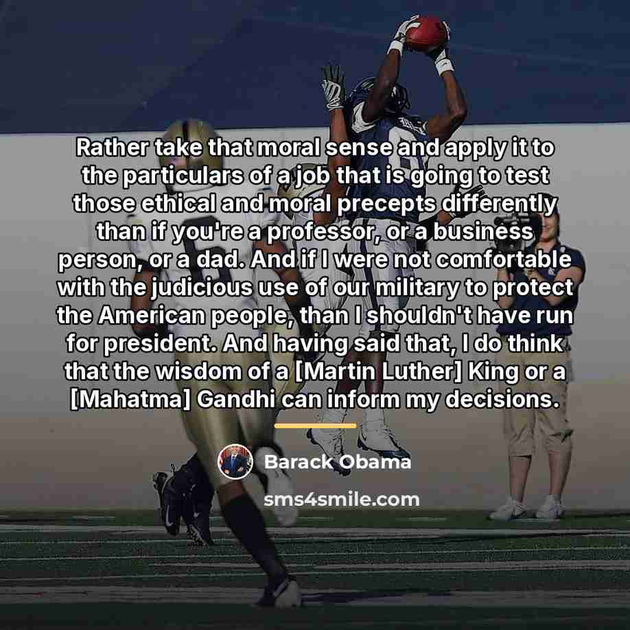 “Rather take that moral sense and apply it to the…” quote by Barack Obama