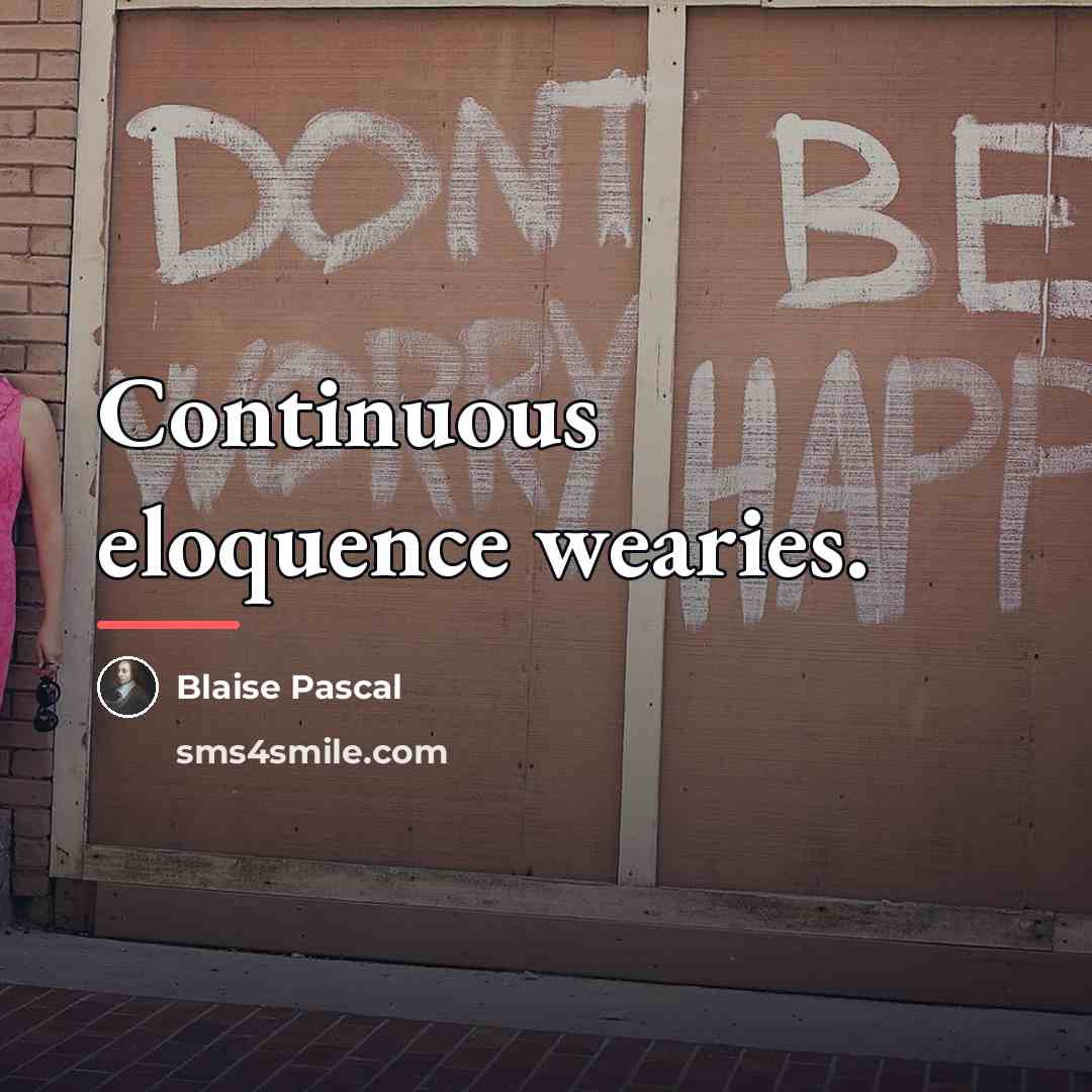 “Continuous eloquence wearies.…” quote by Blaise Pascal