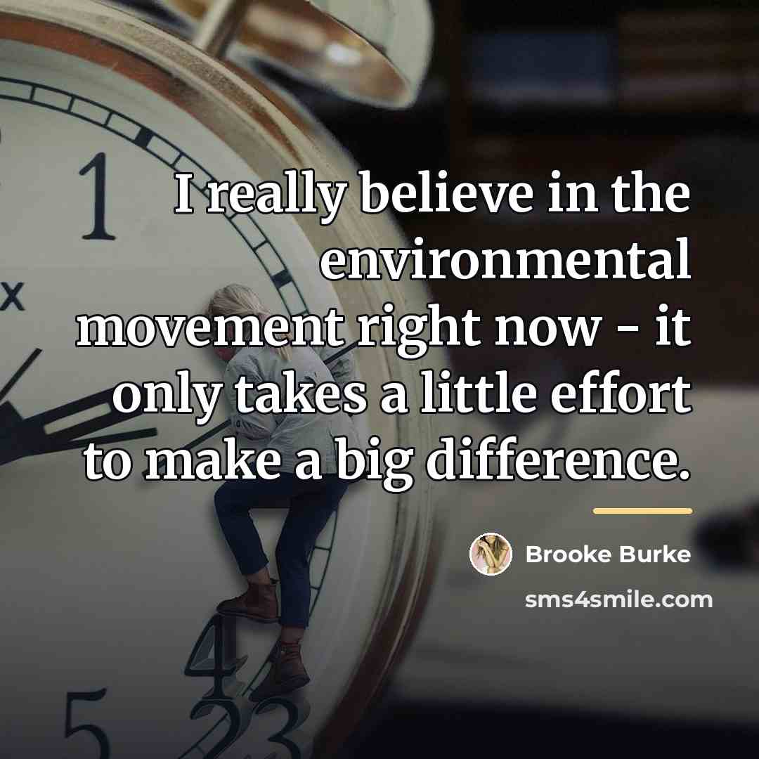 “I really believe in the environmental movement right now -…” quote by Brooke Burke