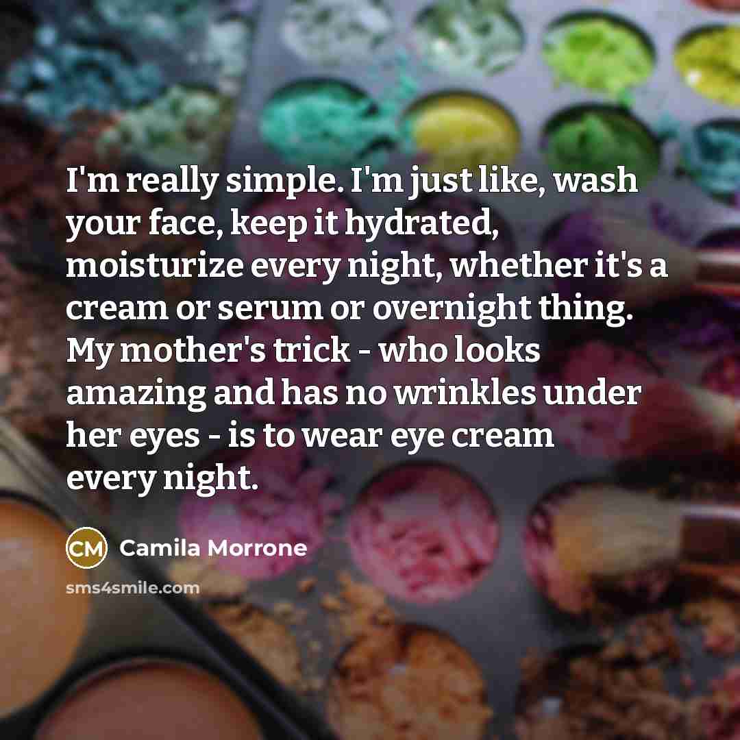 “I'm really simple. I'm just like, wash your face, keep…” quote by Camila Morrone