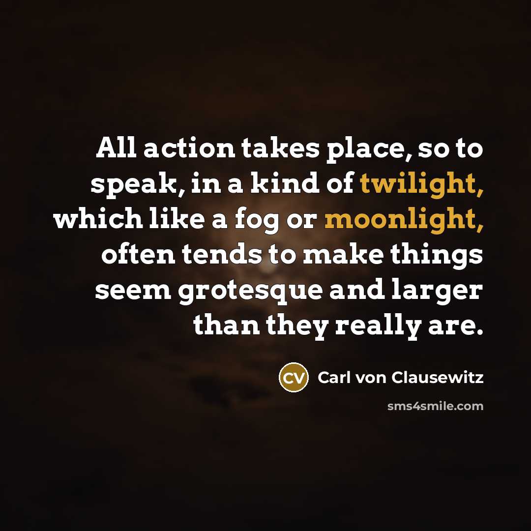 “All action takes place, so to speak, in a kind…” quote by Carl von Clausewitz