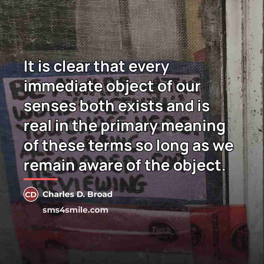 “It is clear that every immediate object of our senses…” quote by Charles D. Broad