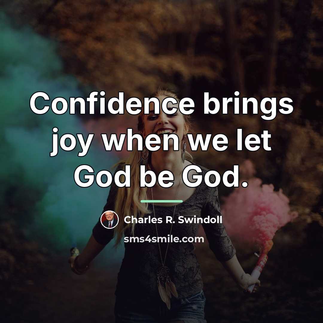 “Confidence brings joy when we let God be God.…” quote by Charles R. Swindoll