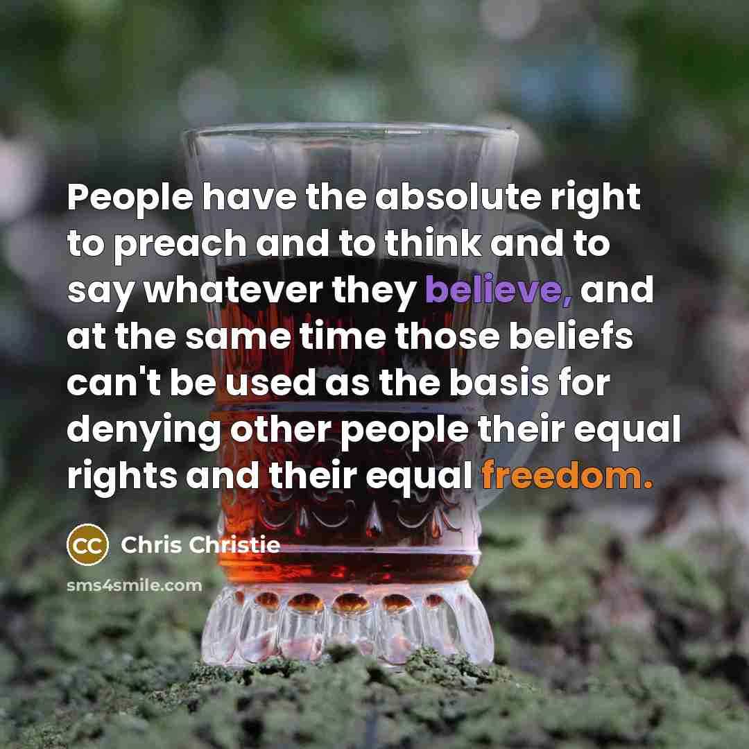 “People have the absolute right to preach and to think…” quote by Chris Christie