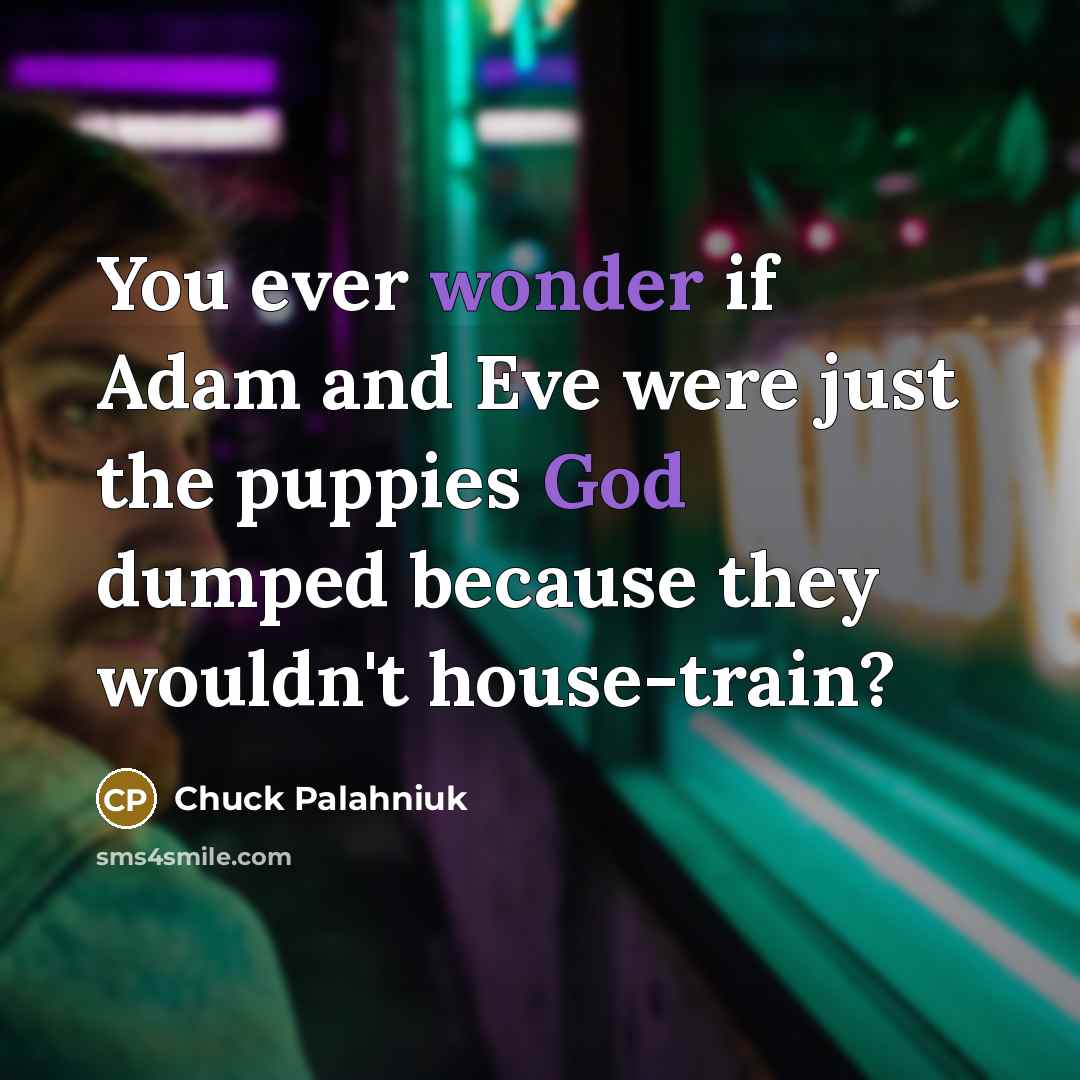 “You ever wonder if Adam and Eve were just the…” quote by Chuck Palahniuk