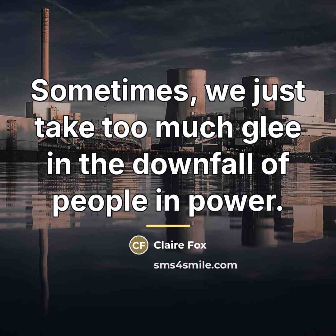 “Sometimes, we just take too much glee in the downfall…” quote by Claire Fox