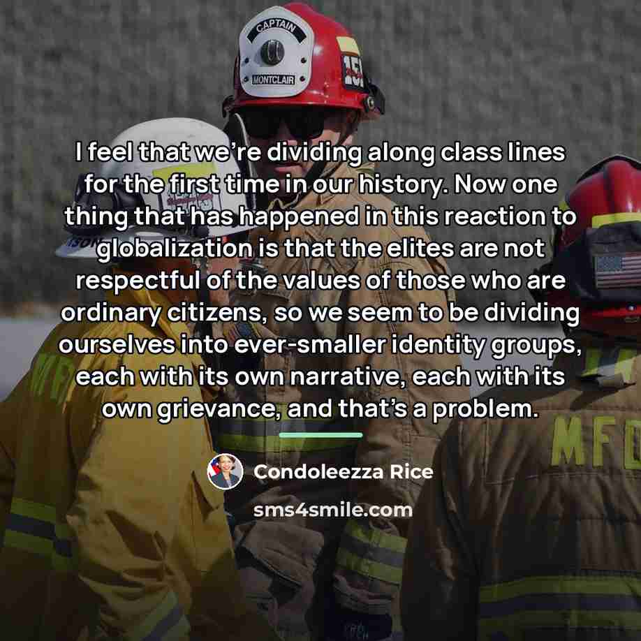 “I feel that we're dividing along class lines for the…” quote by Condoleezza Rice