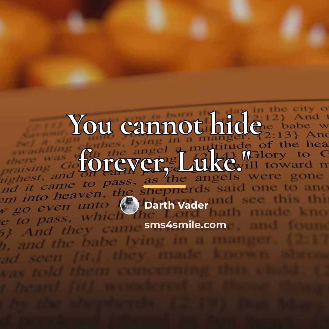 “You cannot hide forever, Luke."…” quote by Darth Vader