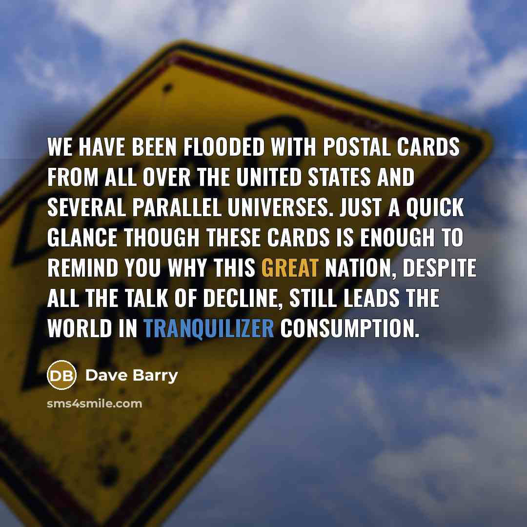 “We have been flooded with postal cards from all over…” quote by Dave Barry