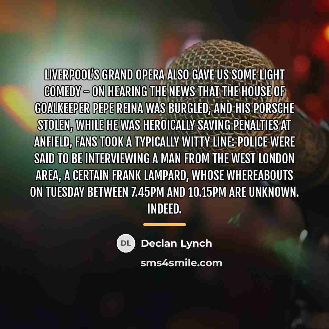 “Liverpool's grand opera also gave us some light comedy -…” quote by Declan Lynch
