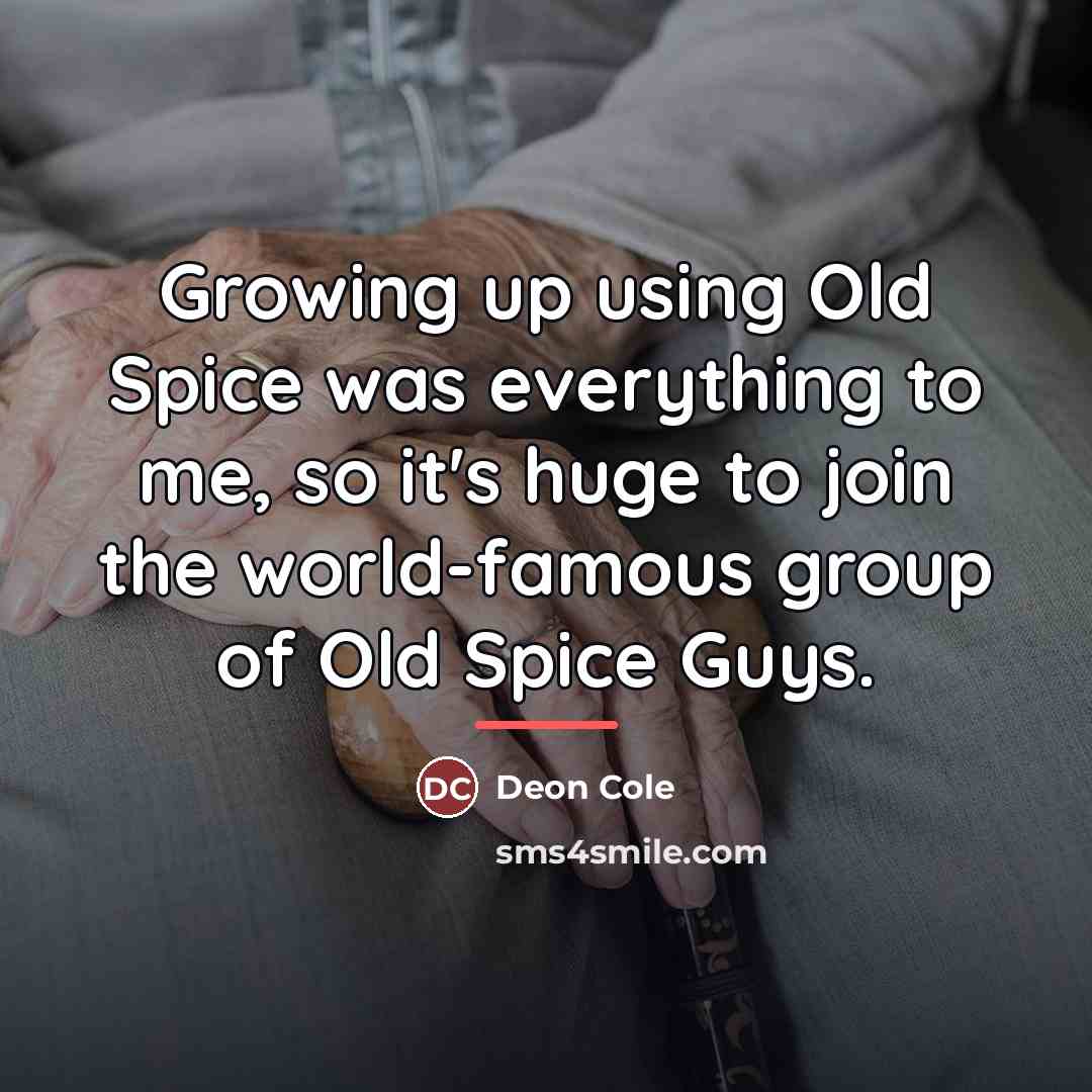 “Growing up using Old Spice was everything to me, so…” quote by Deon Cole