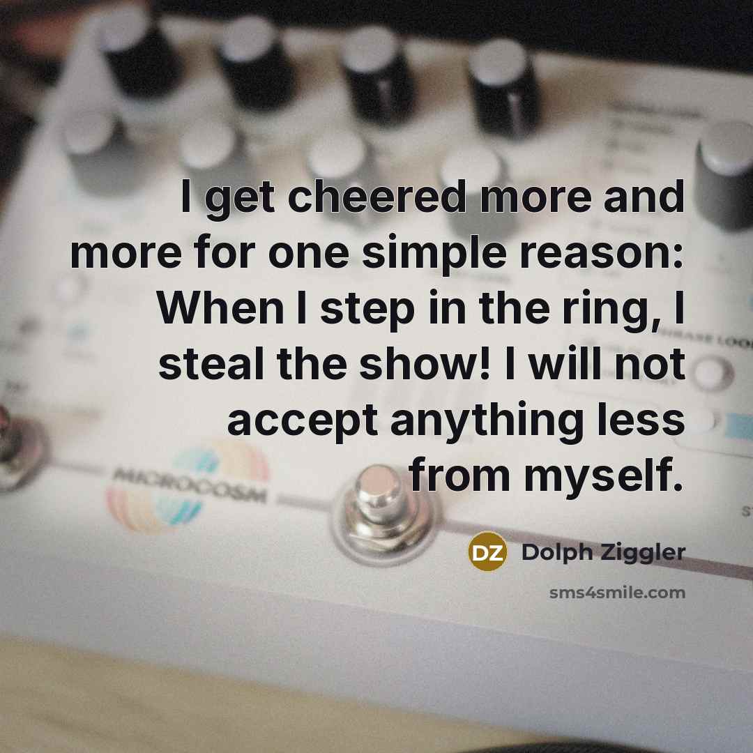 “I get cheered more and more for one simple reason:…” quote by Dolph Ziggler