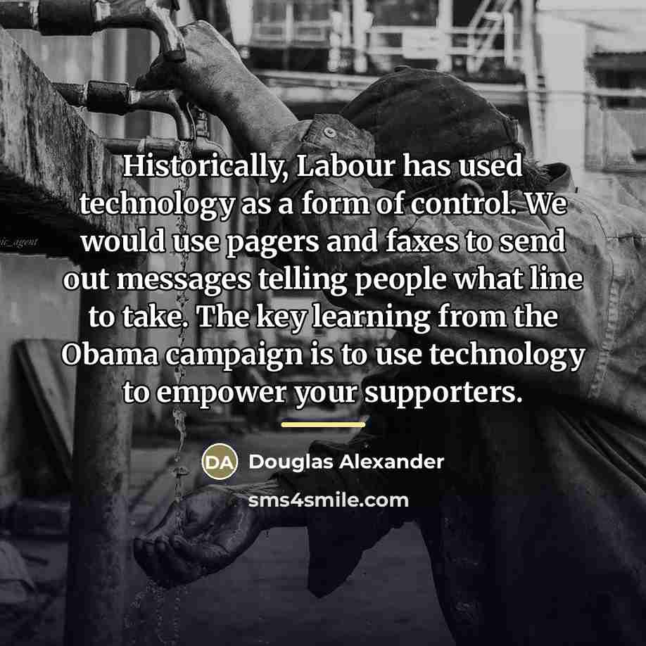 “Historically, Labour has used technology as a form of control.…” quote by Douglas Alexander