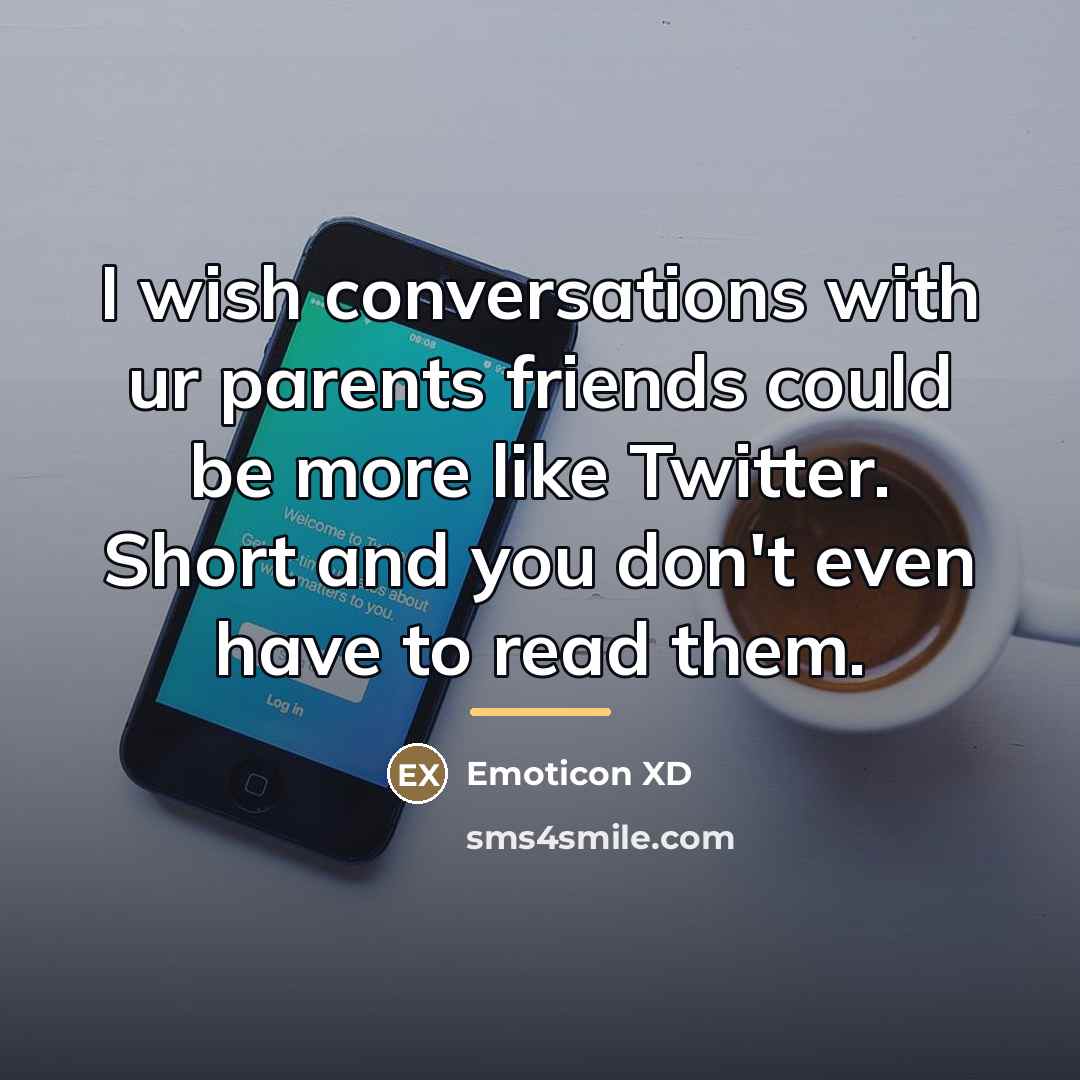 “I wish conversations with ur parents friends could be more…” quote by Emoticon XD
