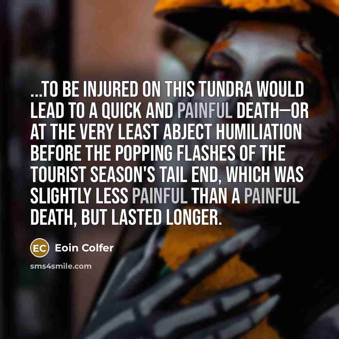 “...to be injured on this tundra would lead to a…” quote by Eoin Colfer