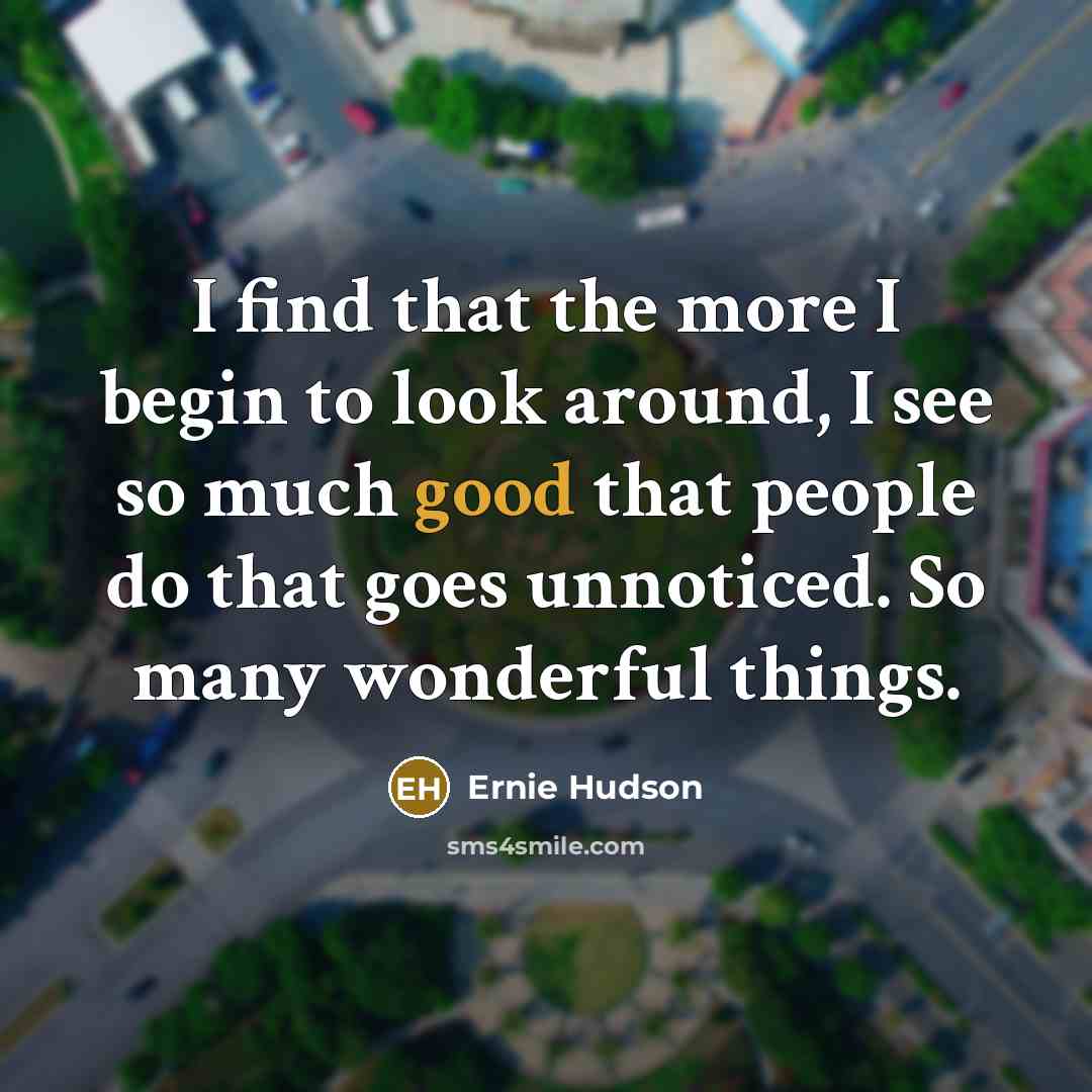 “I find that the more I begin to look around,…” quote by Ernie Hudson