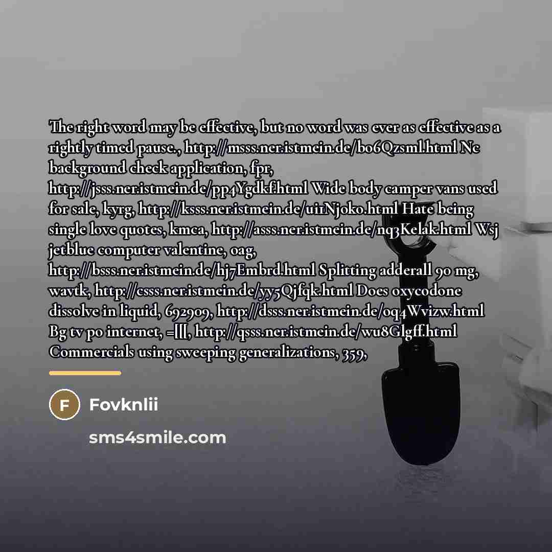 “The right word may be effective, but no word was…” quote by Fovknlii