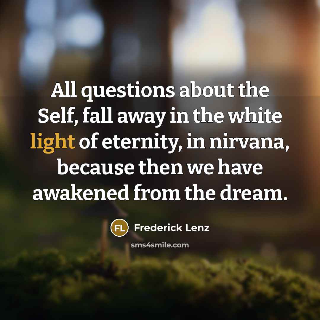 “All questions about the Self, fall away in the white…” quote by Frederick Lenz