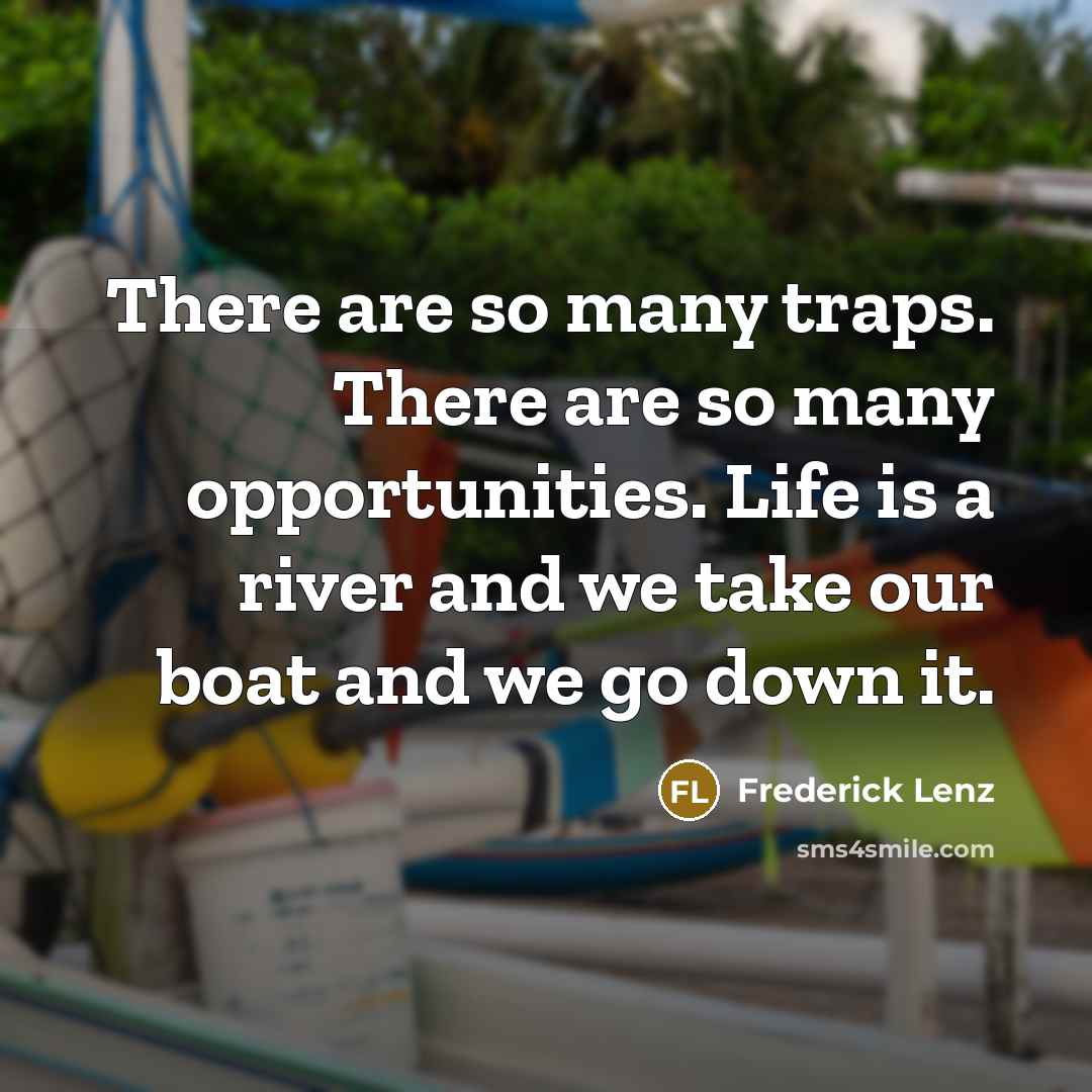 “There are so many traps. There are so many opportunities.…” quote by Frederick Lenz