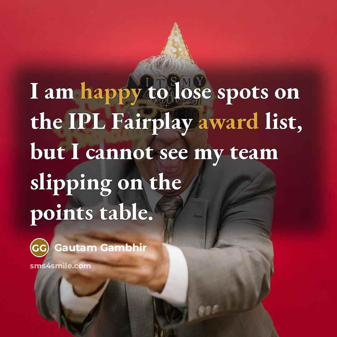 “I am happy to lose spots on the IPL Fairplay…” quote by Gautam Gambhir
