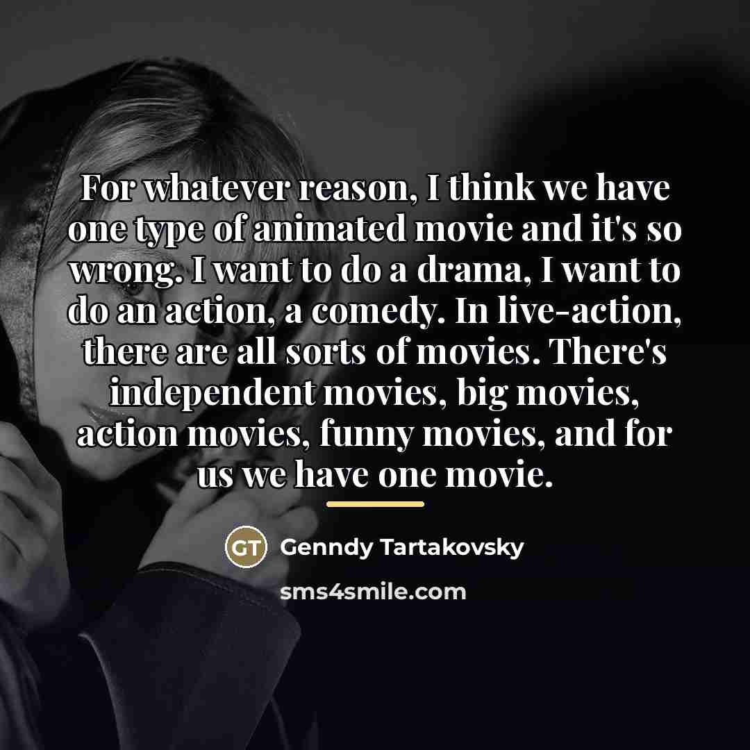 “For whatever reason, I think we have one type of…” quote by Genndy Tartakovsky