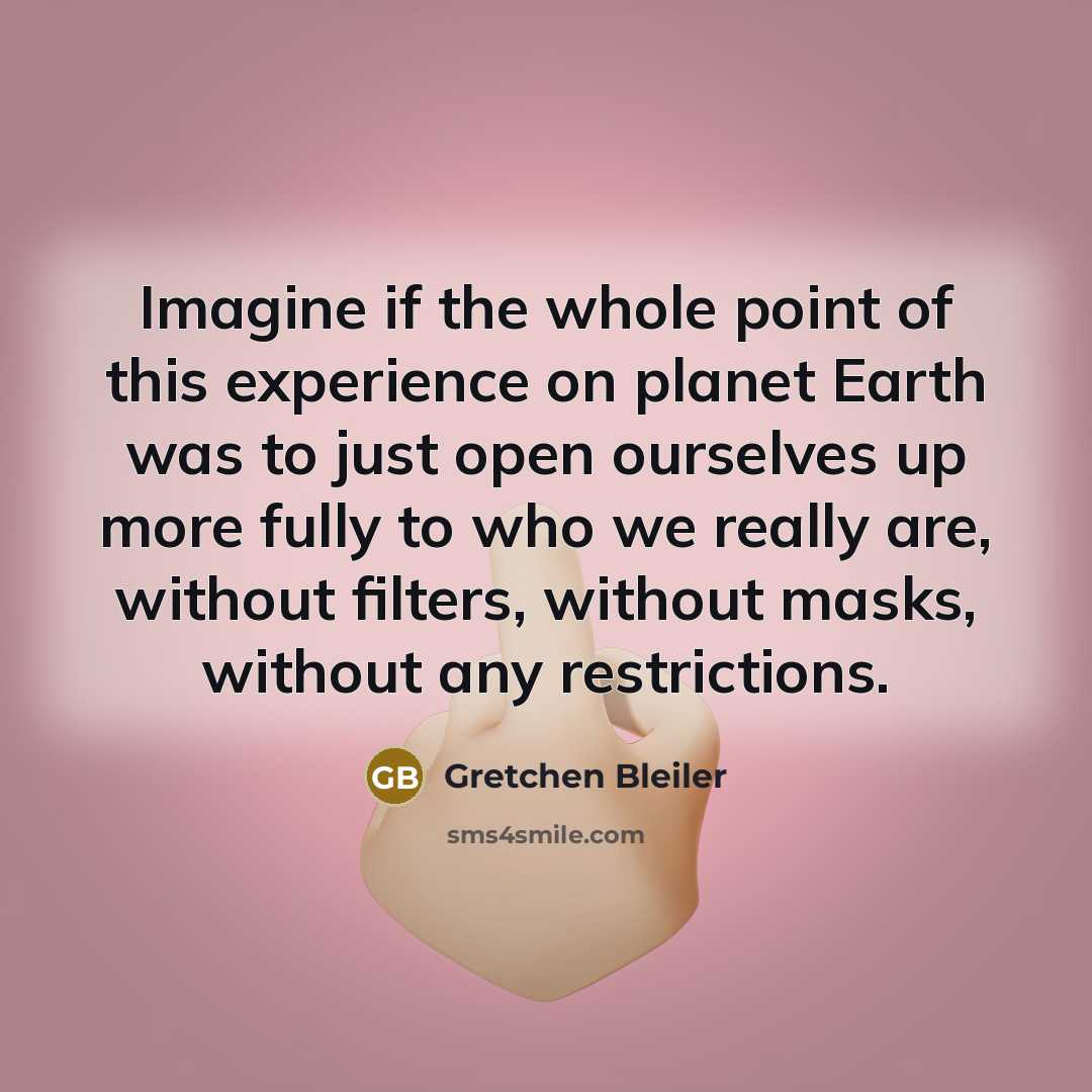 “Imagine if the whole point of this experience on planet…” quote by Gretchen Bleiler